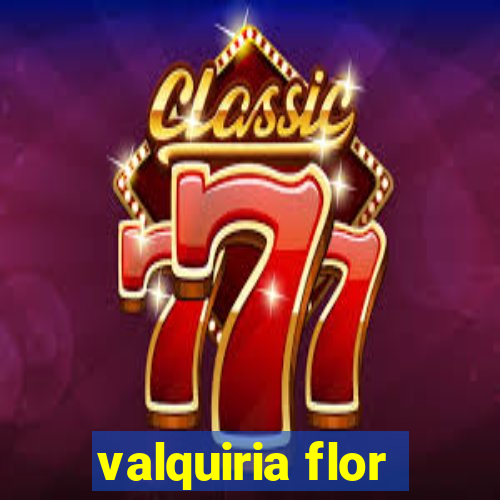 valquiria flor